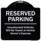 Signmission Designer Series-Reserved Parking Unauthorized Vehicles Will Be Towed Vehicl, 18" x 18", BW-1818-9758 A-DES-BW-1818-9758 - alternate 1